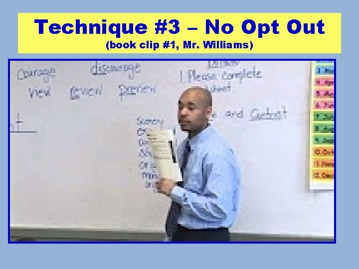 Technique #3 – No Opt Out (book clip #1, Mr. Williams) 