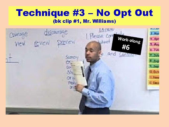 Technique #3 – No Opt Out (bk clip #1, Mr. Williams) Work -along #6