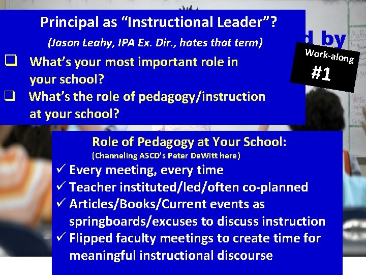 Principal as “Instructional Leader”? 10 (Jason Micro-Techniques Leahy, IPA Ex. Dir. , hates that