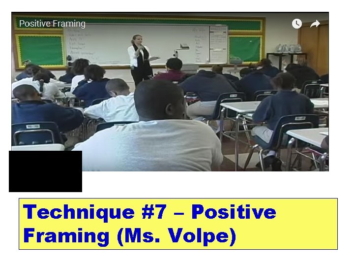Technique #7 – Positive Framing (Ms. Volpe) 