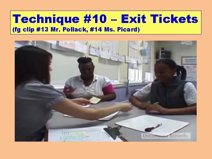 Technique #10 – Exit Tickets (fg clip #13 Mr. Pollack, #14 Ms. Picard) 