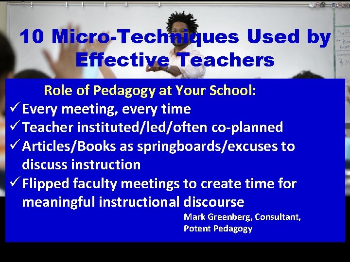 10 Micro-Techniques Used by Effective Teachers Role of Pedagogy at Your School: ü Every