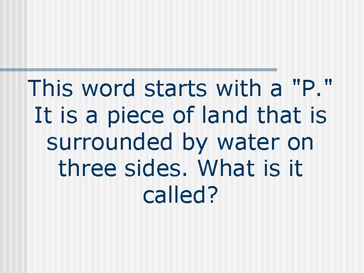 This word starts with a "P. " It is a piece of land that