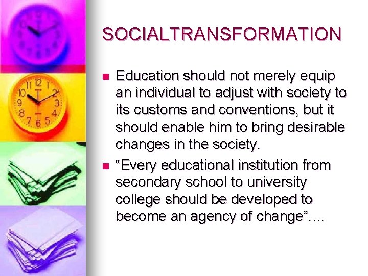 SOCIALTRANSFORMATION n n Education should not merely equip an individual to adjust with society