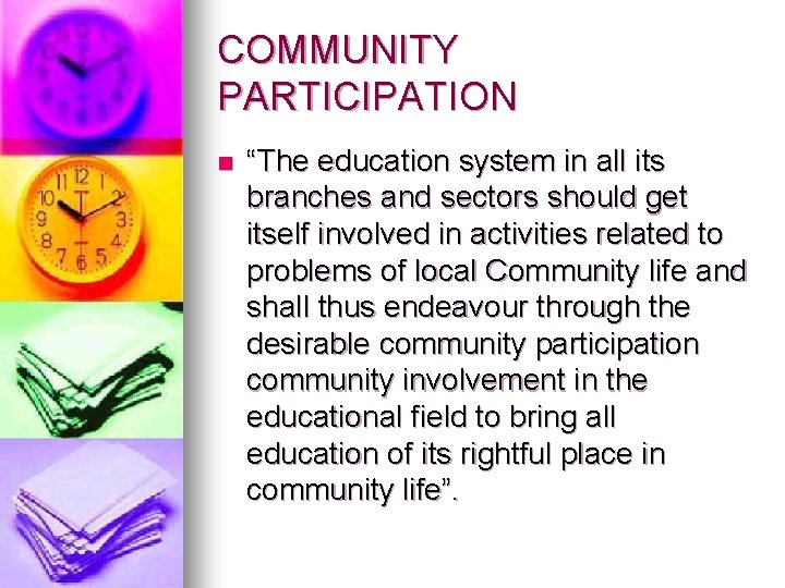 COMMUNITY PARTICIPATION n “The education system in all its branches and sectors should get