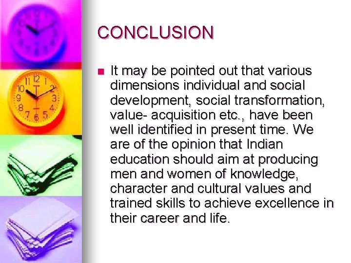 CONCLUSION n It may be pointed out that various dimensions individual and social development,