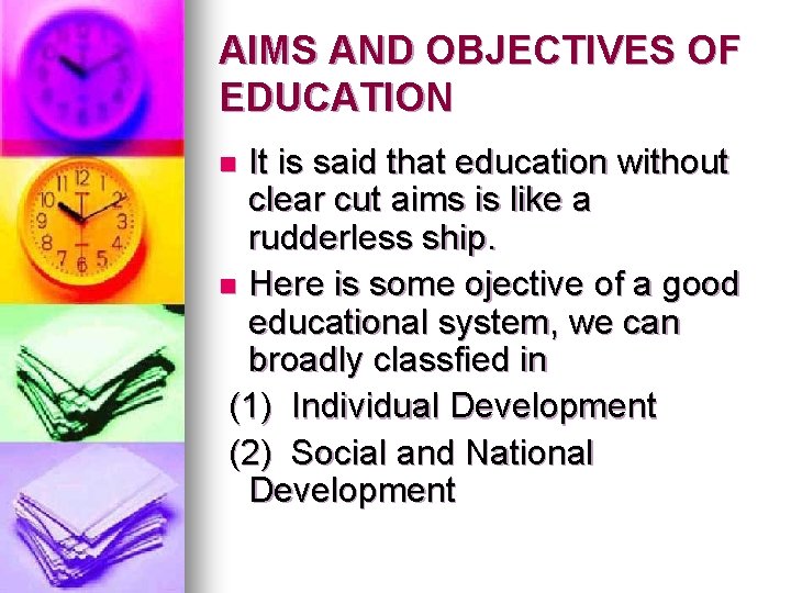 AIMS AND OBJECTIVES OF EDUCATION It is said that education without clear cut aims