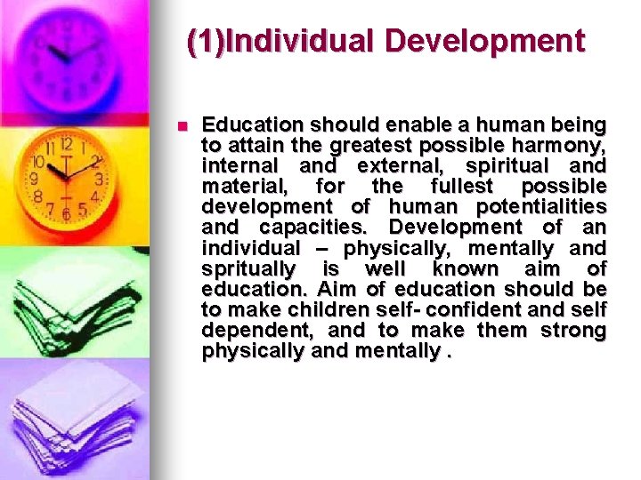  (1)Individual Development n Education should enable a human being to attain the greatest
