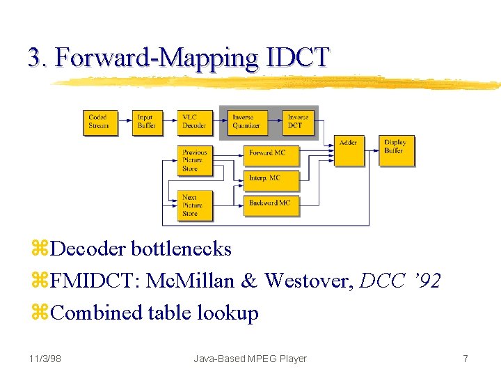 3. Forward-Mapping IDCT z. Decoder bottlenecks z. FMIDCT: Mc. Millan & Westover, DCC ’
