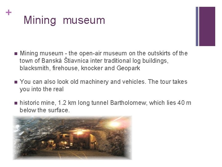 + Mining museum n Mining museum - the open-air museum on the outskirts of