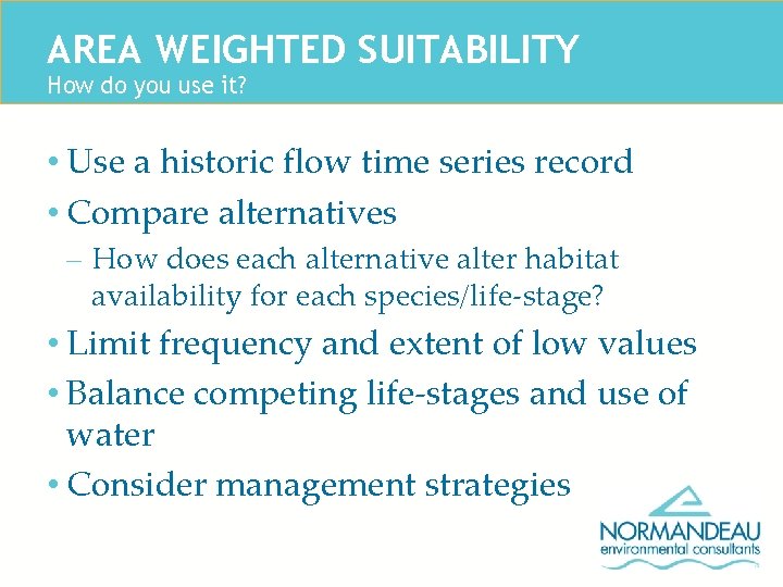 AREA WEIGHTED SUITABILITY How do you use it? • Use a historic flow time