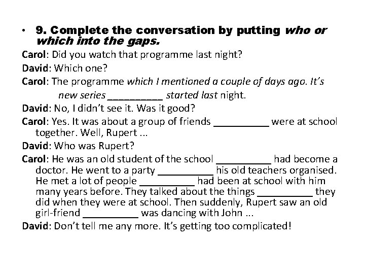  • 9. Complete the conversation by putting who or which into the gaps.