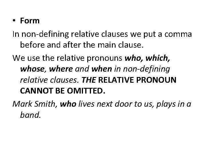  • Form In non-defining relative clauses we put a comma before and after