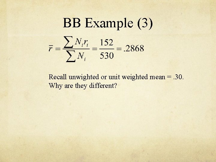 BB Example (3) Recall unwighted or unit weighted mean =. 30. Why are they