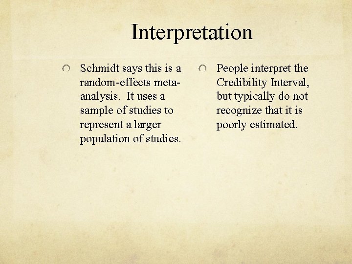 Interpretation Schmidt says this is a random-effects metaanalysis. It uses a sample of studies