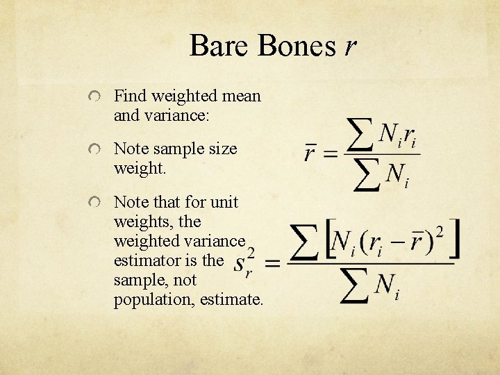 Bare Bones r Find weighted mean and variance: Note sample size weight. Note that