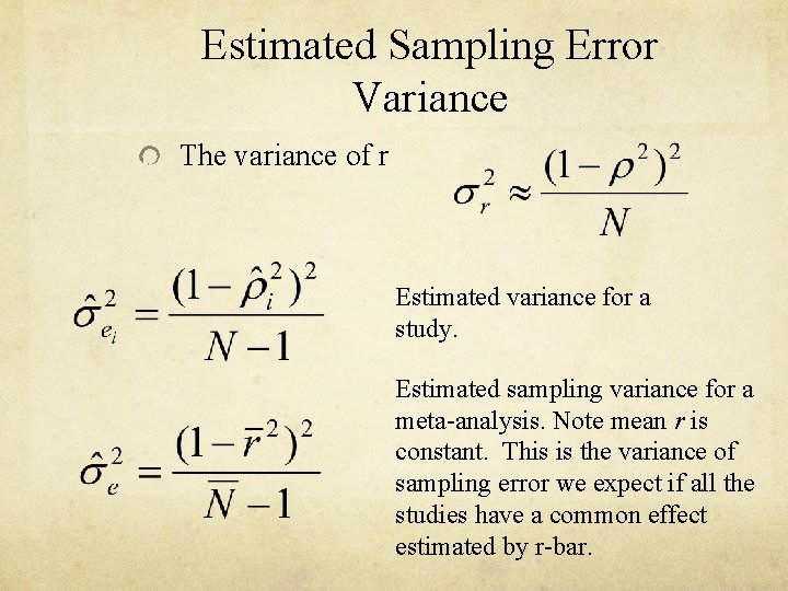 Estimated Sampling Error Variance The variance of r Estimated variance for a study. Estimated