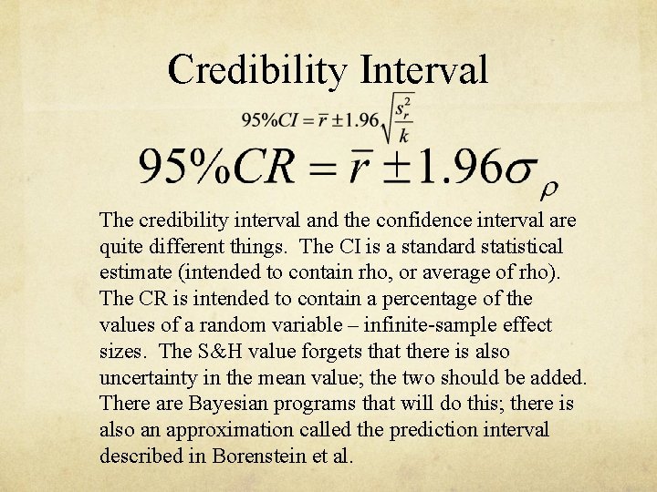 Credibility Interval The credibility interval and the confidence interval are quite different things. The