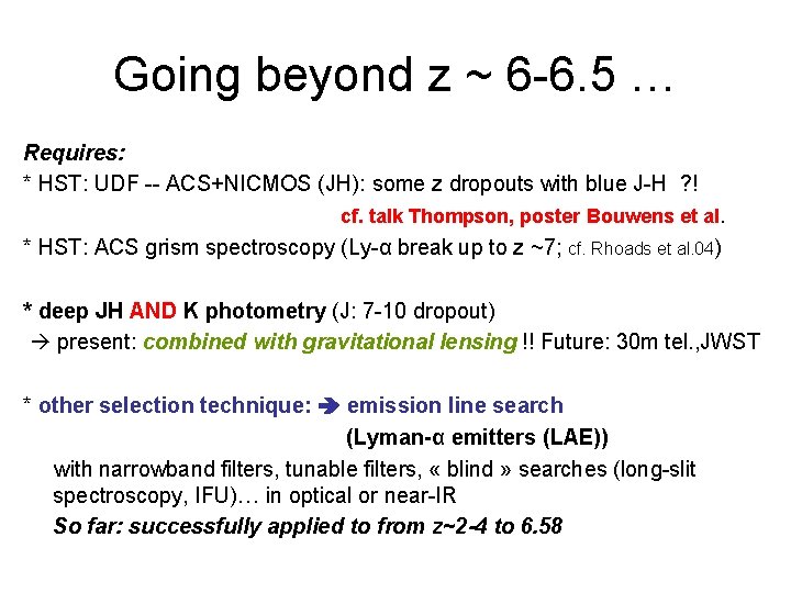Going beyond z ~ 6 -6. 5 … Requires: * HST: UDF -- ACS+NICMOS