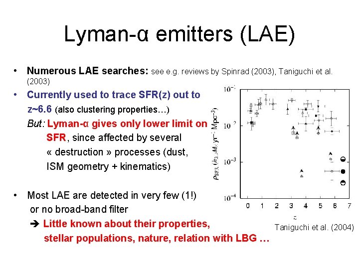 Lyman-α emitters (LAE) • Numerous LAE searches: see e. g. reviews by Spinrad (2003),