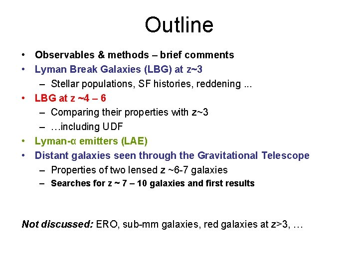 Outline • Observables & methods – brief comments • Lyman Break Galaxies (LBG) at
