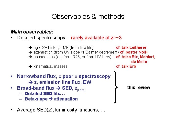 Observables & methods Main observables: • Detailed spectroscopy -- rarely available at z>~3 age,