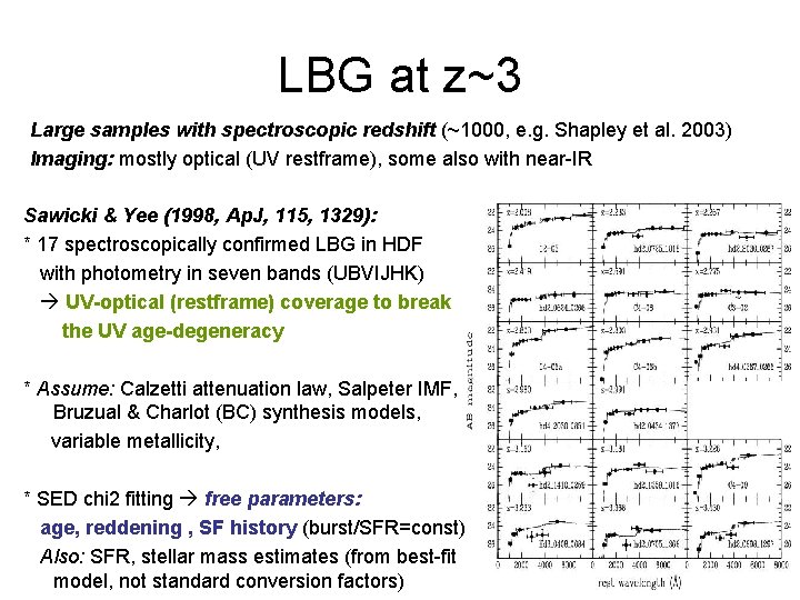 LBG at z~3 Large samples with spectroscopic redshift (~1000, e. g. Shapley et al.