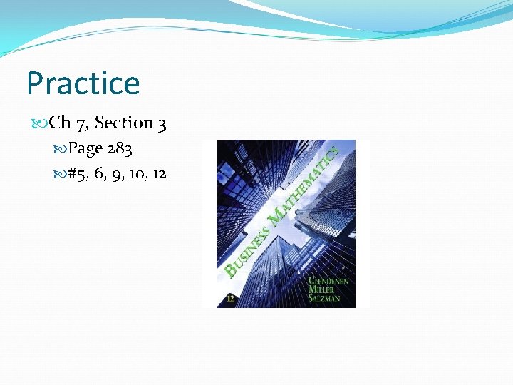 Practice Ch 7, Section 3 Page 283 #5, 6, 9, 10, 12 