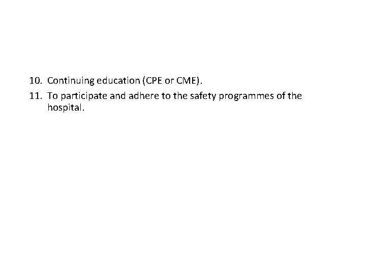 10. Continuing education (CPE or CME). 11. To participate and adhere to the safety
