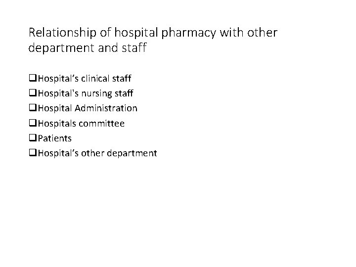 Relationship of hospital pharmacy with other department and staff q. Hospital’s clinical staff q.