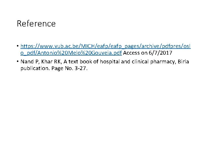 Reference • https: //www. vub. ac. be/MICH/eafp_pages/archive/pdfpres/osl o_pdf/Antonio%20 Melo%20 Gouveia. pdf Access on 6/7/2017
