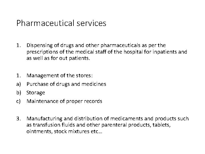 Pharmaceutical services 1. Dispensing of drugs and other pharmaceuticals as per the prescriptions of