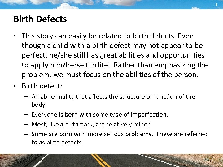 3 Birth Defects • This story can easily be related to birth defects. Even