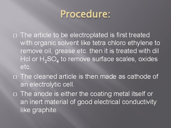 Procedure: � � � The article to be electroplated is first treated with organic