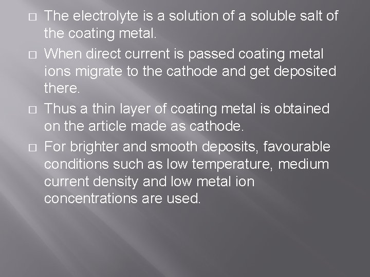 � � The electrolyte is a solution of a soluble salt of the coating