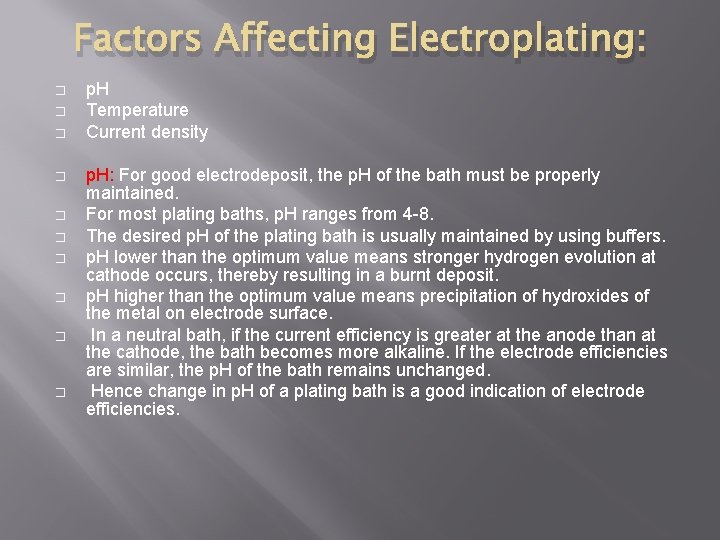 Factors Affecting Electroplating: � � � � � p. H Temperature Current density p.