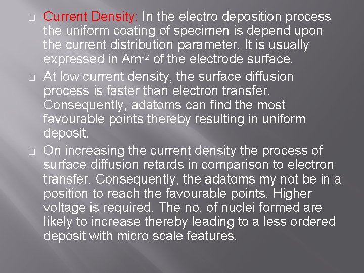 � � � Current Density: In the electro deposition process the uniform coating of