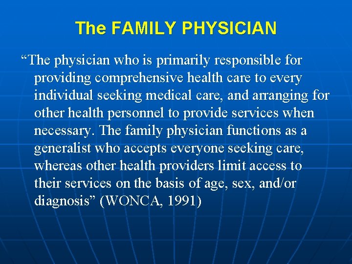The FAMILY PHYSICIAN “The physician who is primarily responsible for providing comprehensive health care