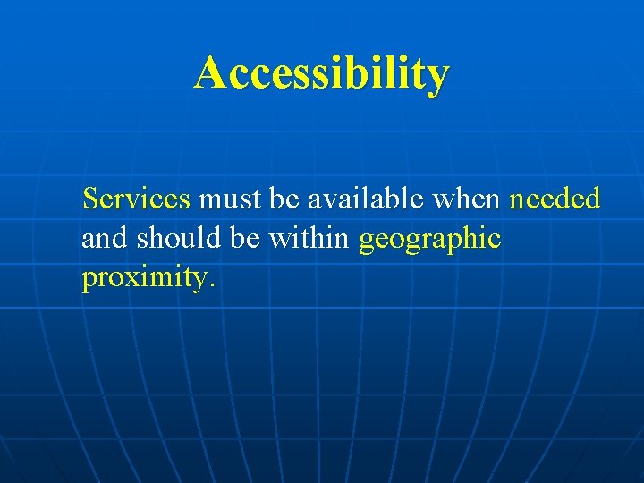 Accessibility Services must be available when needed and should be within geographic proximity. 