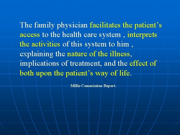 The family physician facilitates the patient’s access to the health care system , interprets