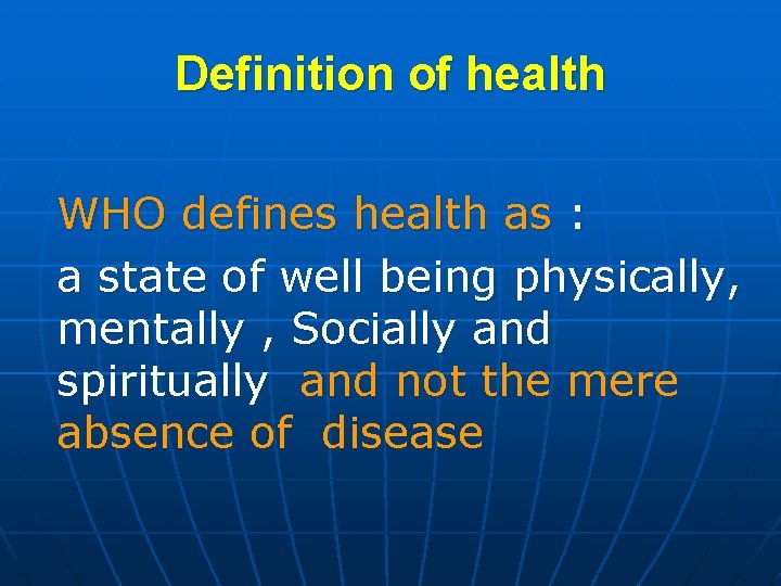 Definition of health WHO defines health as : a state of well being physically,