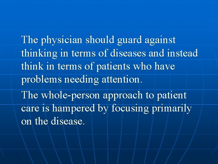 The physician should guard against thinking in terms of diseases and instead think in