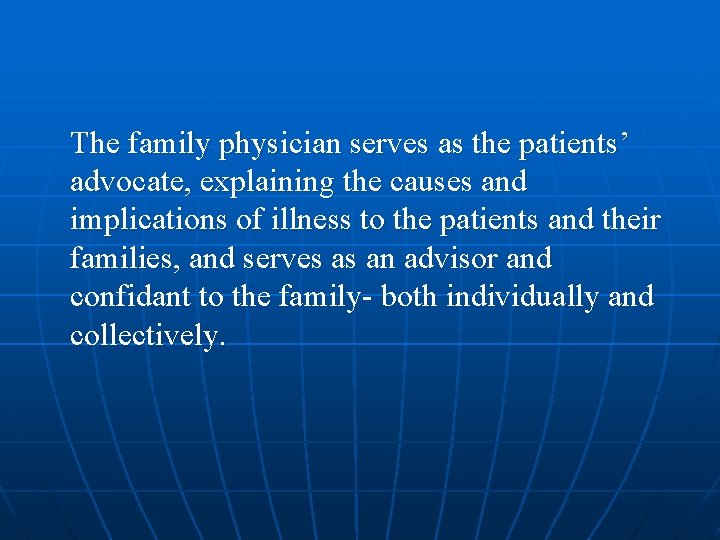 The family physician serves as the patients’ advocate, explaining the causes and implications of