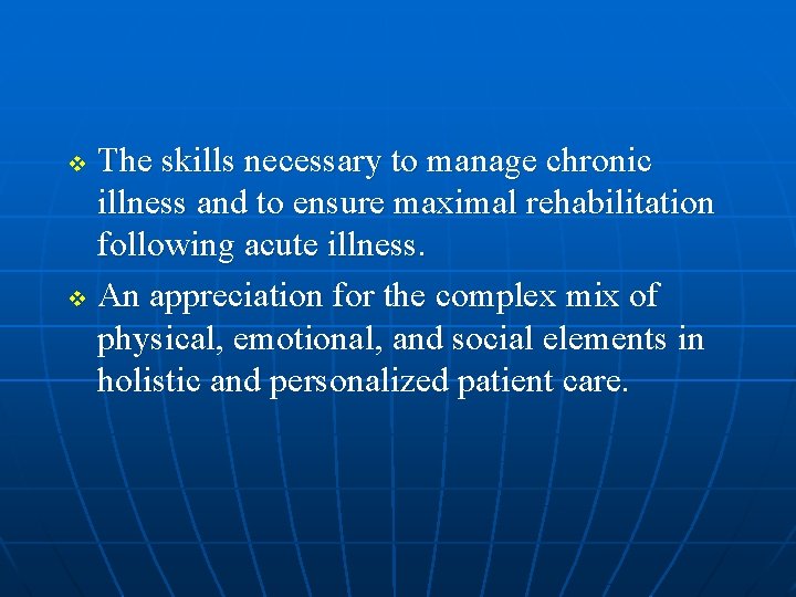 The skills necessary to manage chronic illness and to ensure maximal rehabilitation following acute