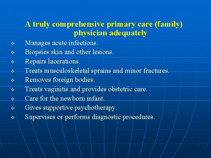 A truly comprehensive primary care (family) physician adequately v v v v v Manages