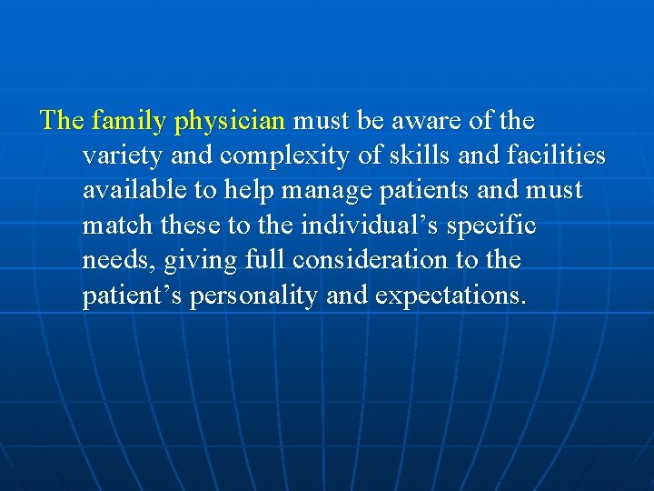 The family physician must be aware of the variety and complexity of skills and