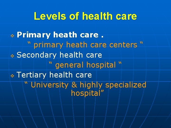Levels of health care Primary heath care. “ primary heath care centers “ v