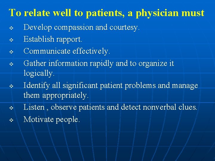 To relate well to patients, a physician must v v v v Develop compassion