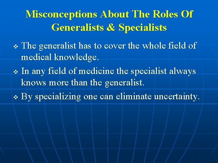 Misconceptions About The Roles Of Generalists & Specialists The generalist has to cover the