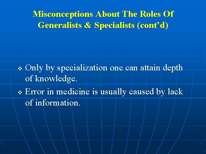 Misconceptions About The Roles Of Generalists & Specialists (cont’d) Only by specialization one can